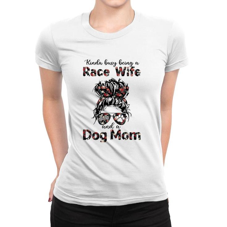 Kinda Busy Being A Race Wife And A Dog Mom Racing Floral Women T-shirt