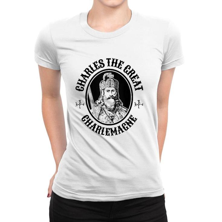 King Charles The Great Charlemagne Women T-shirt
