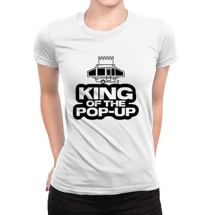 King Of The Pop Up Camper Funny Camping Rv Vacation Camp Tank Top Women T-shirt