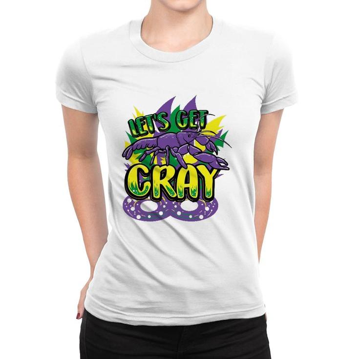 Let's Get Cray Mardi Gras Parade Novelty Crawfish Gift Women T-shirt