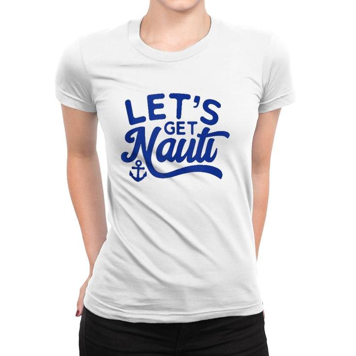 Let's Get Nauti  Women T-shirt