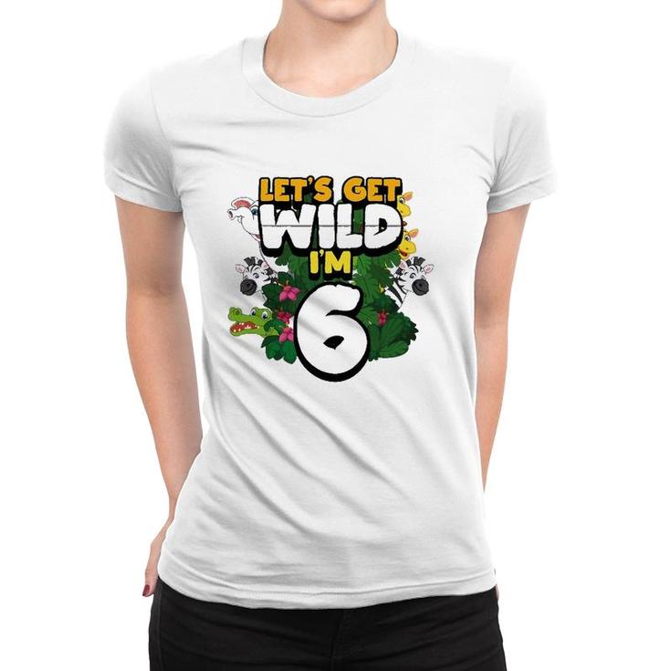 Let's Get Wild I'm 6 Safari Zoo Animal Squad 6Th Birthday Women T-shirt