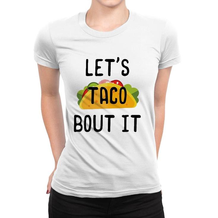 Let's Taco Bout It Cinco De Mayo Taco Gifts Women T-shirt