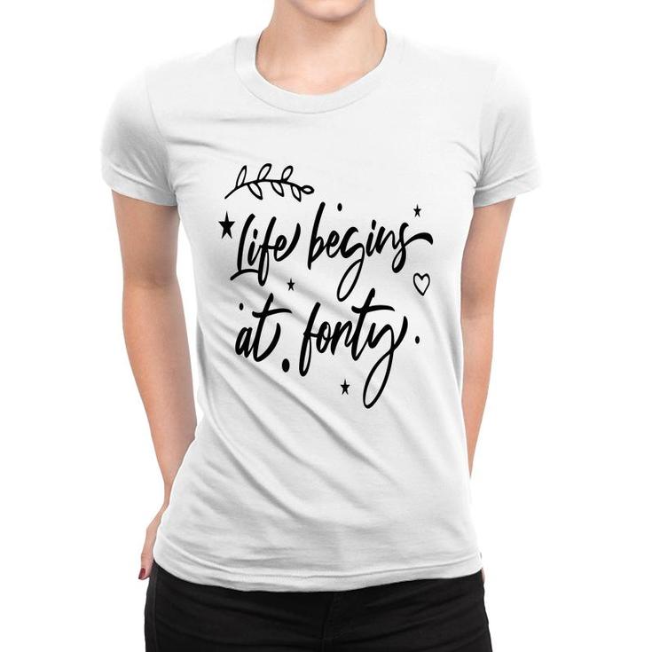 Life Begins At Forty Happy 40Th Birthday Women T-shirt