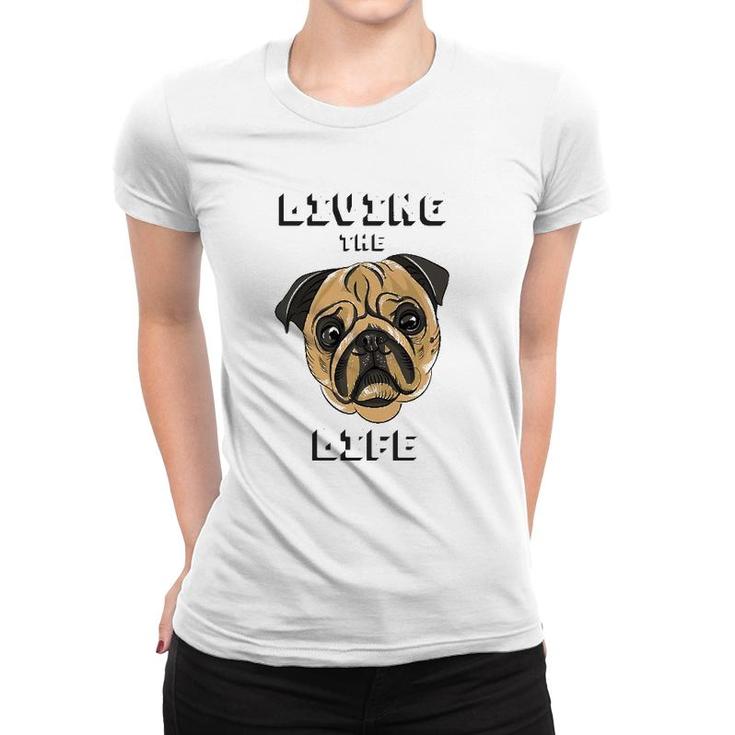 Living The Dog Life Pet Lover Women T-shirt