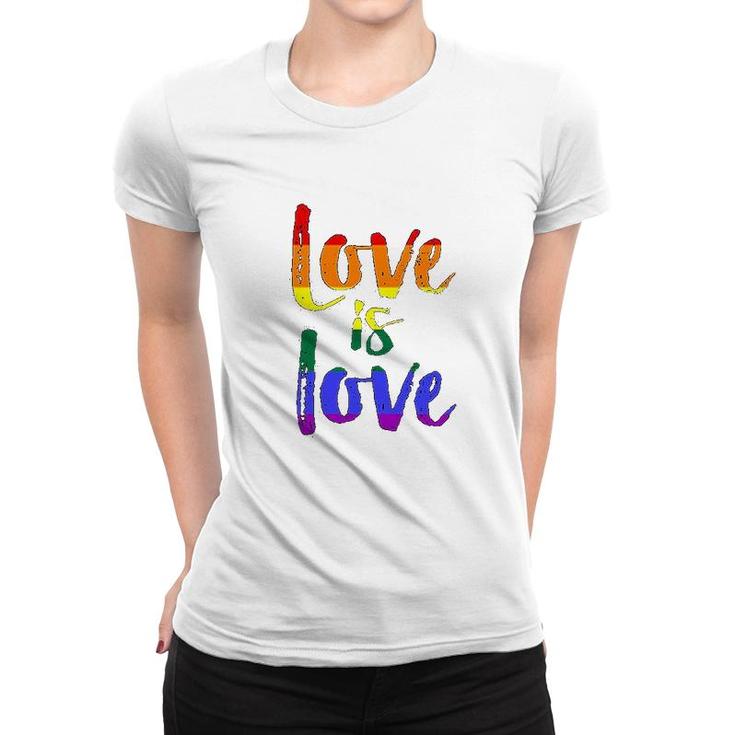 Love Is Love  Gay Pride Women T-shirt