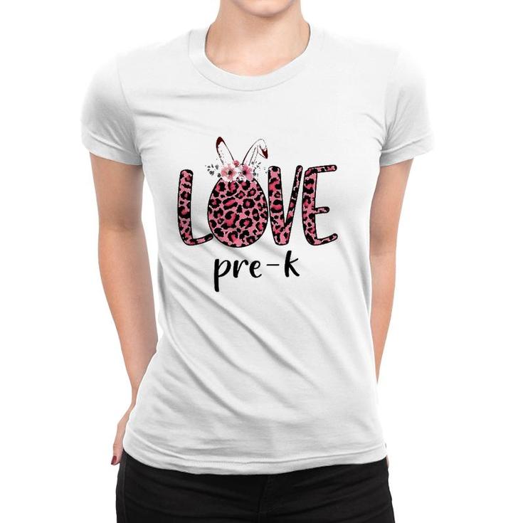 Love Pre-K Pink Leopard Bunny Teacher Easter Gifts Women T-shirt