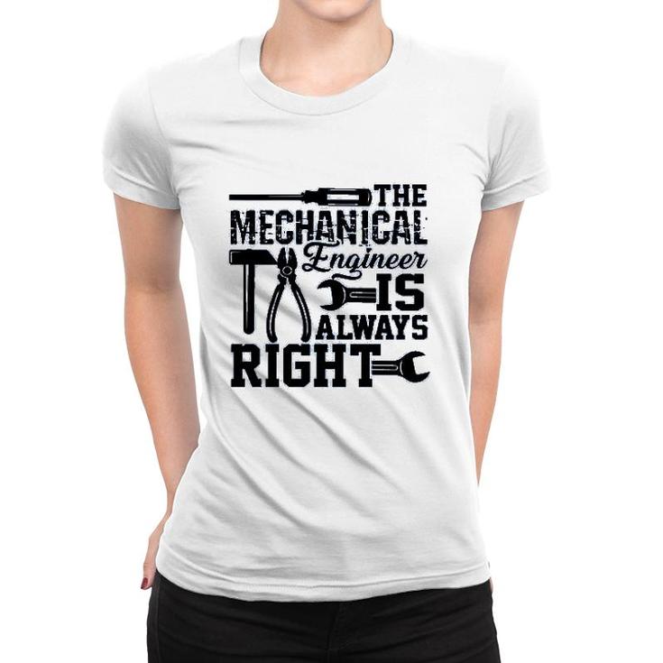 Mechanical Engineer Is Always Right Women T-shirt