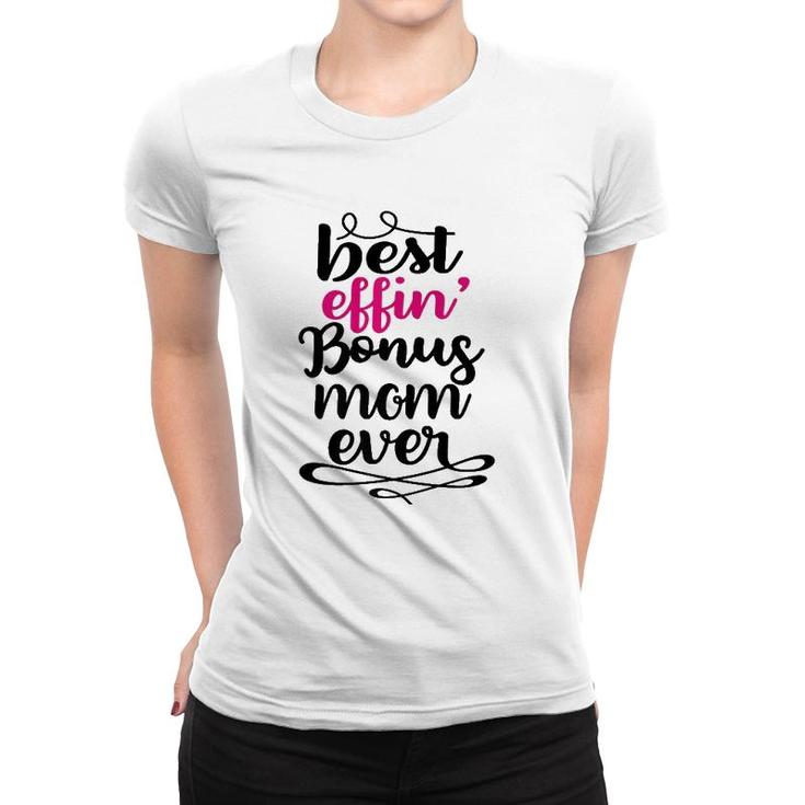 Mens Best Effin Bonus Mom Ever Stepmom Mother's Day Gifts  Women T-shirt