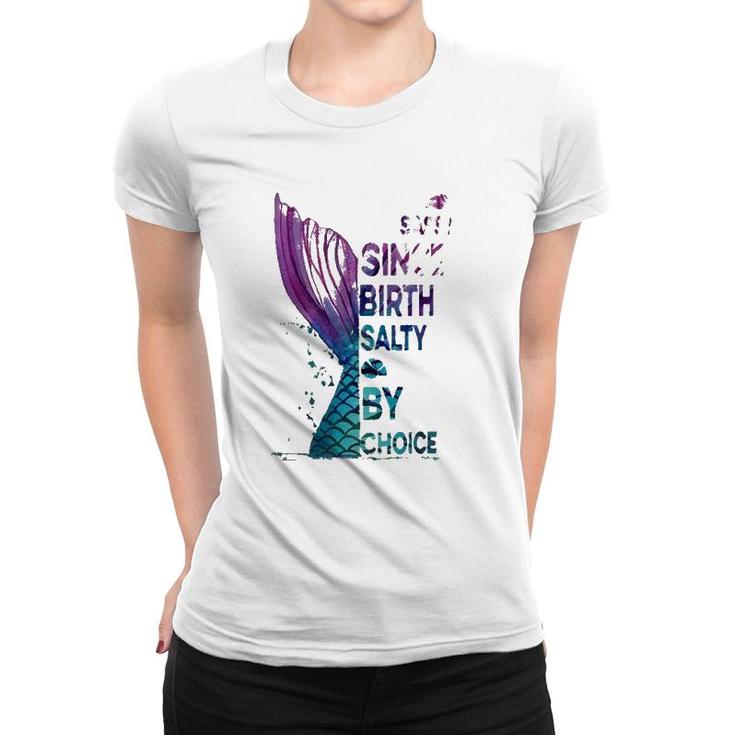 Mermaid Sassy Since Birth Salty By Choice Women T-shirt