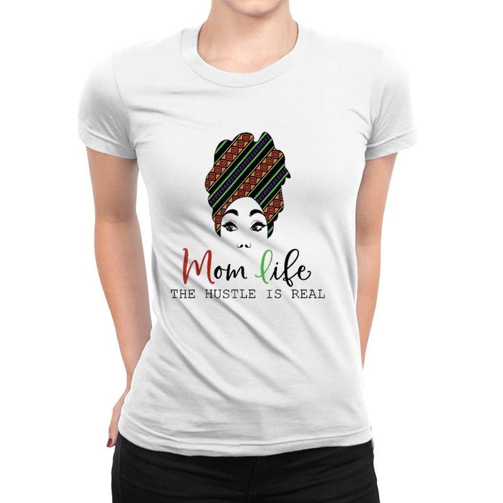 Mom Life, The Hustle Is Real African American Mother's Day Women T-shirt