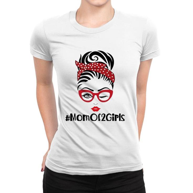 Mom Of 2 Girls Mother's Day From Daughter Mom Life Messy Bun  Women T-shirt