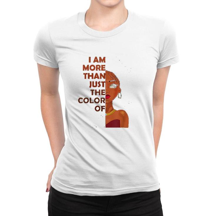 More Than The Color Of My Skin Women T-shirt