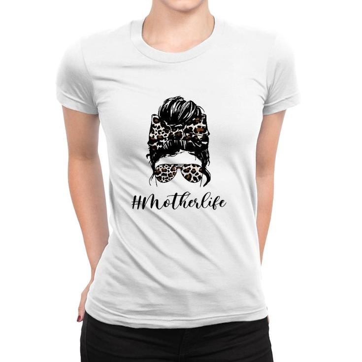 Mother Life With Leopard Print Aviator Sunglasses Bandana Messy Bun Cool Classy Hashtag Women T-shirt