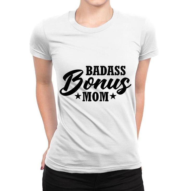 Mother S Day Gift To Badass Bonus Mom Women T-shirt