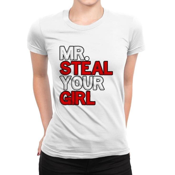 Mr Steal Your Girl Funny Valentines Day Joke Women T-shirt