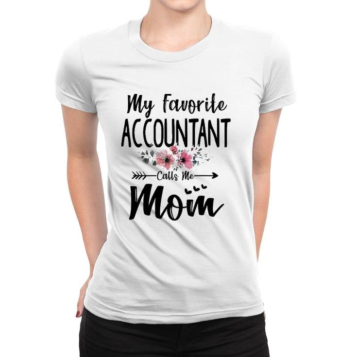 My Favorite Accountant Calls Me Mom Flowers Mother's Day Women T-shirt