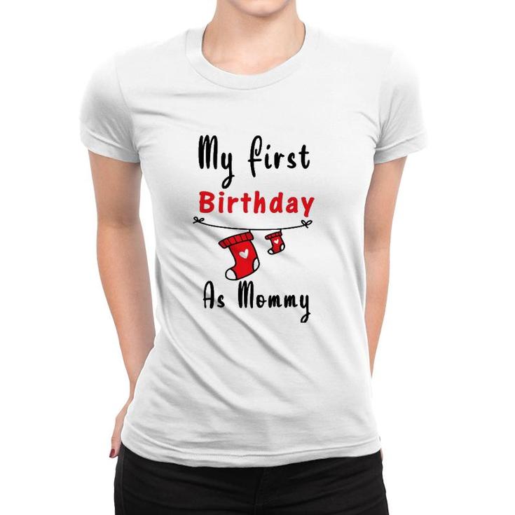 My First Birthday As Mommy  New Mom Gift Women Women T-shirt
