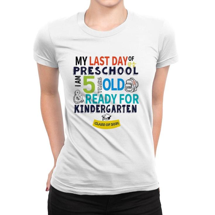 My Last Day Preschool Ready For Kindergarten 5 Years Old Women T-shirt