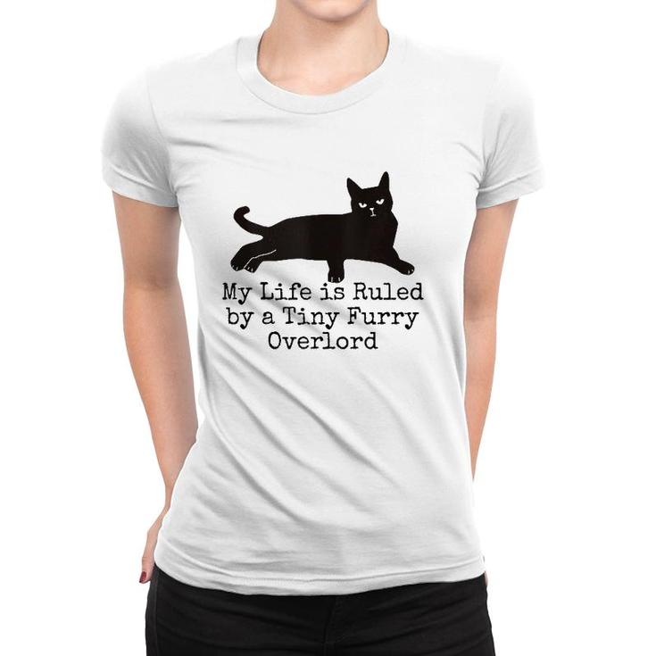 My Life Is Ruled By A Tiny Furry Overlord Funny Cat Lovers Tank Top Women T-shirt