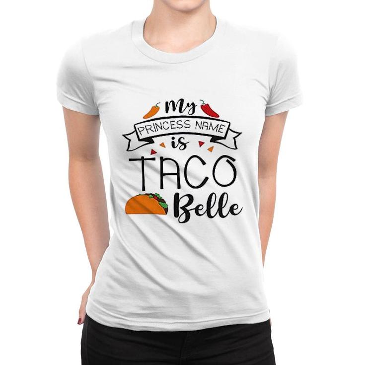 My Princess Name Is Taco Women T-shirt