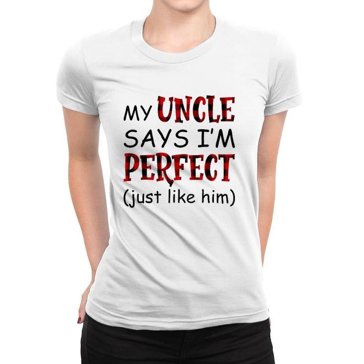 My Uncle Says I'm Perfect Just Like Him Women T-shirt