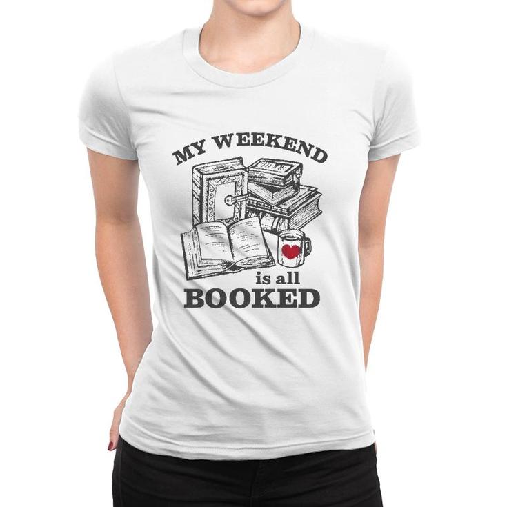 My Weekend Is All Booked Funny Reading Pun  Women T-shirt