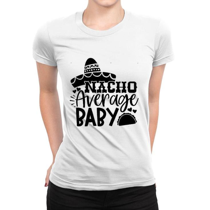 Nacho Average Baby Tacos Women T-shirt