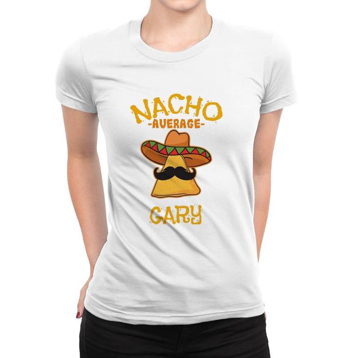 Nacho Average Gary Personalized Name Funny Taco Women T-shirt