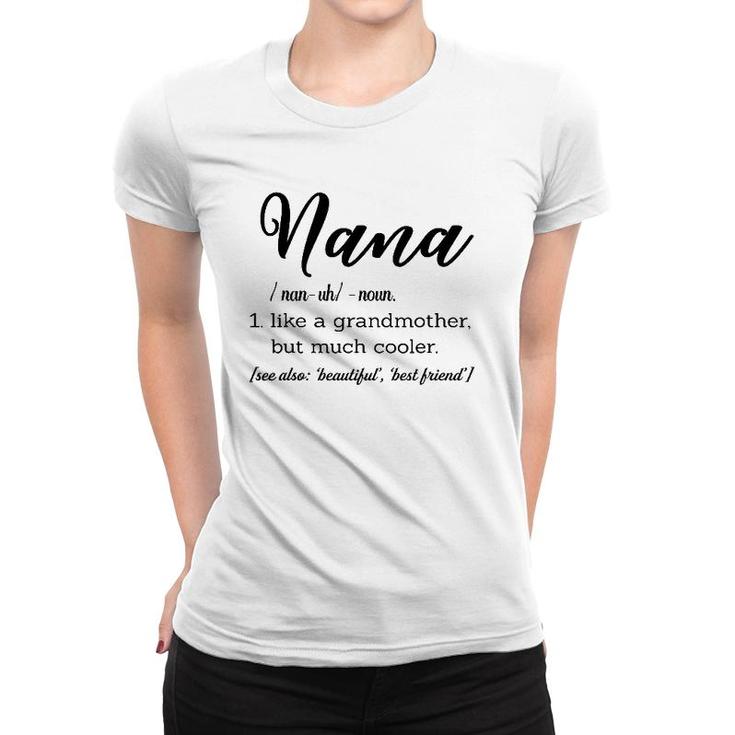 Nana Definition Like A Grandmother But Much Cooler Women T-shirt