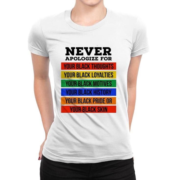 Never Apologize For Your Blackness - Black History Month  Women T-shirt