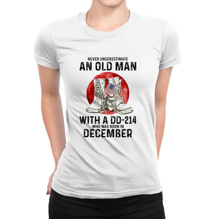 Never Underestimate An Old Man With A Dd-214 December Women T-shirt