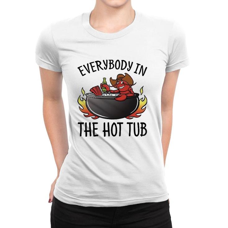 Nn Everybody In The Hot Tub Funny Crawfish Lover Women T-shirt