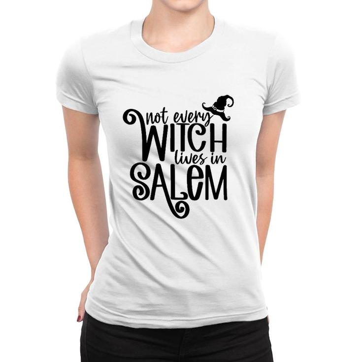 Not Every Witch Lives In Salem Witchy Vibes Happy Halloween Women T-shirt