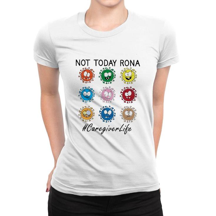 Not Today Rona Caregiver Women T-shirt