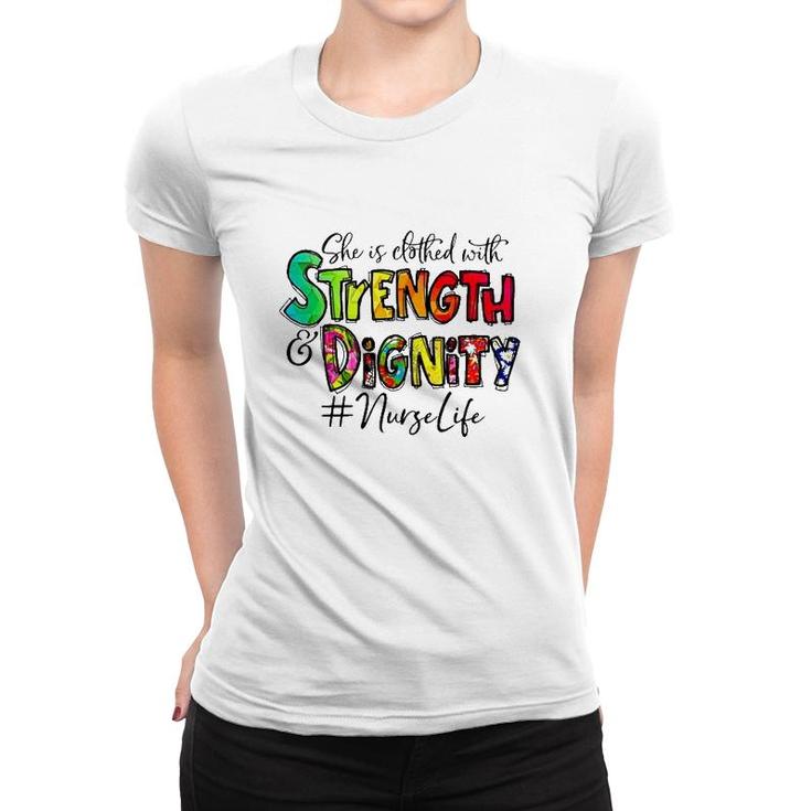 Nurselife She Is Clothed With Strength And Dignity Nurse Life Nursing Colorful Text Women T-shirt
