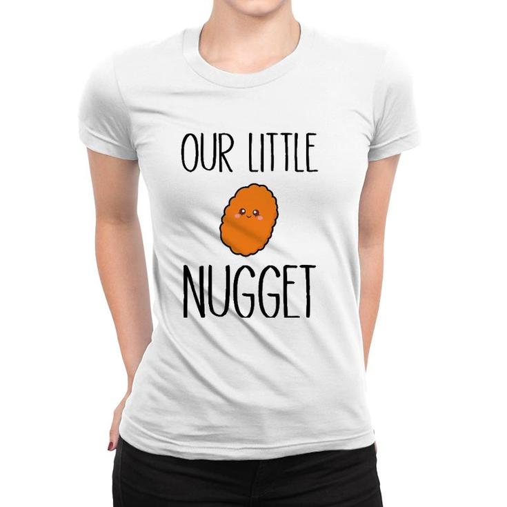 Our Little Nugget Cute And Awesome Women T-shirt