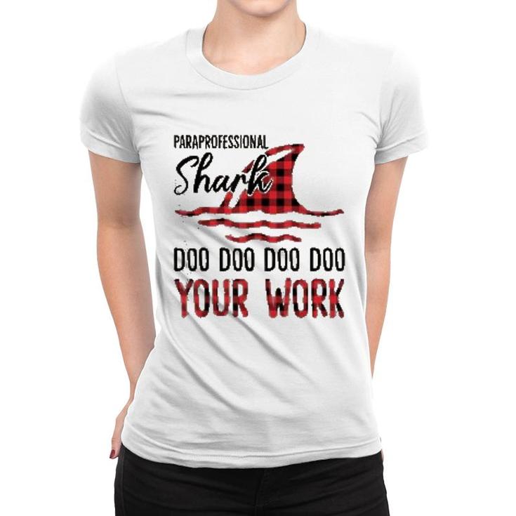 Paraprofessional Shark Doo Doo Your Work Women T-shirt