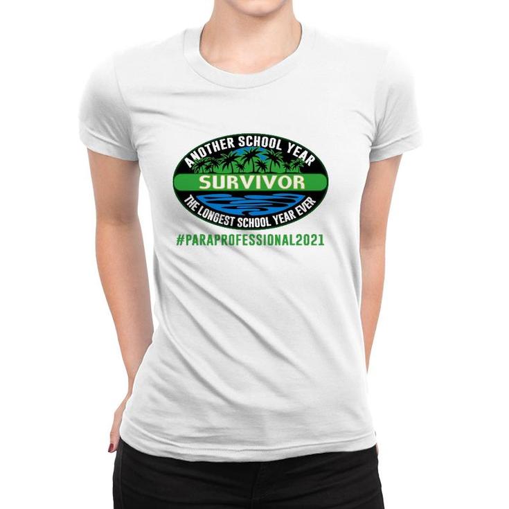 Paraprofessional Teacher 2021 Another School Year Survivor Women T-shirt