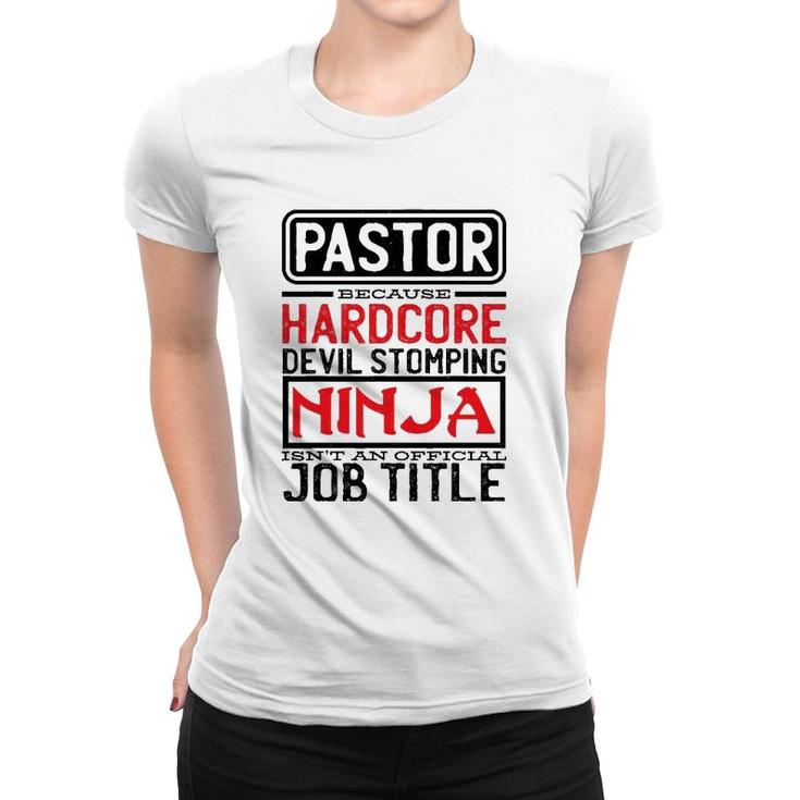 Pastor Because Devil Stomping Ninja Isn't Job Title Prist Women T-shirt