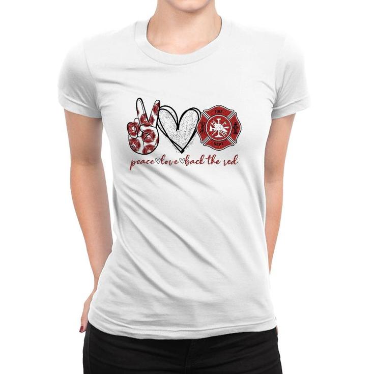 Peace Love Back The Red Proud Firefighter Fireman Mom Wife Women T-shirt