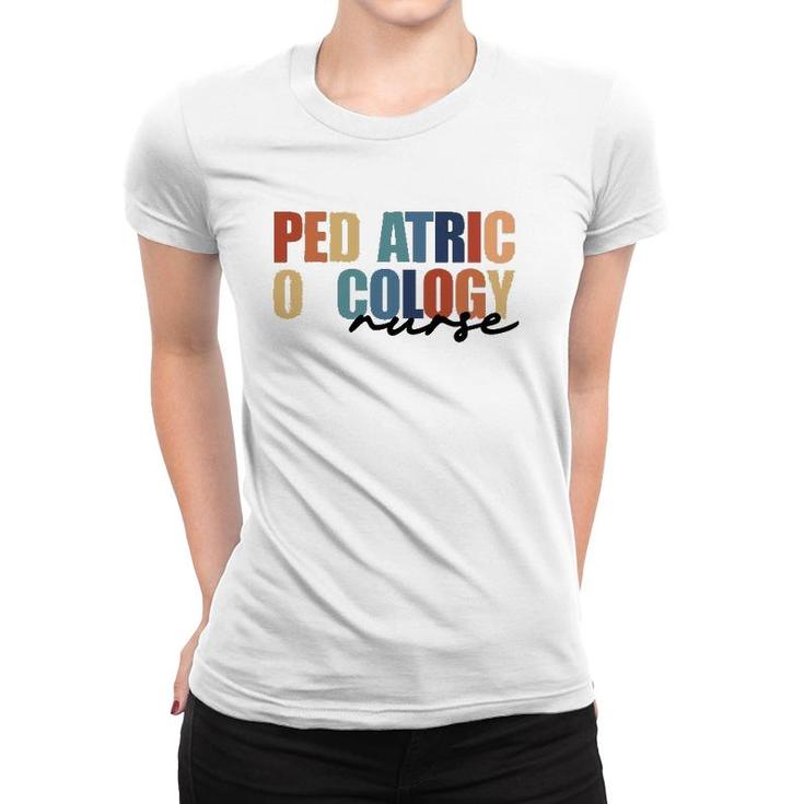 Pediatric Oncology Nurse Peds Registered Nursing Women T-shirt