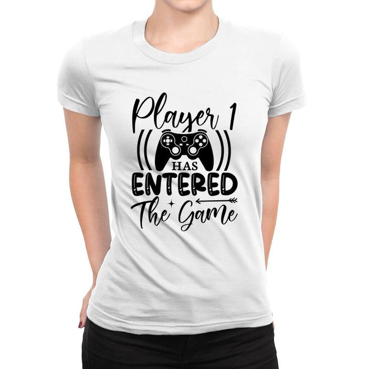 Player 1 Has Entered The Game Video Game Lover Women T-shirt