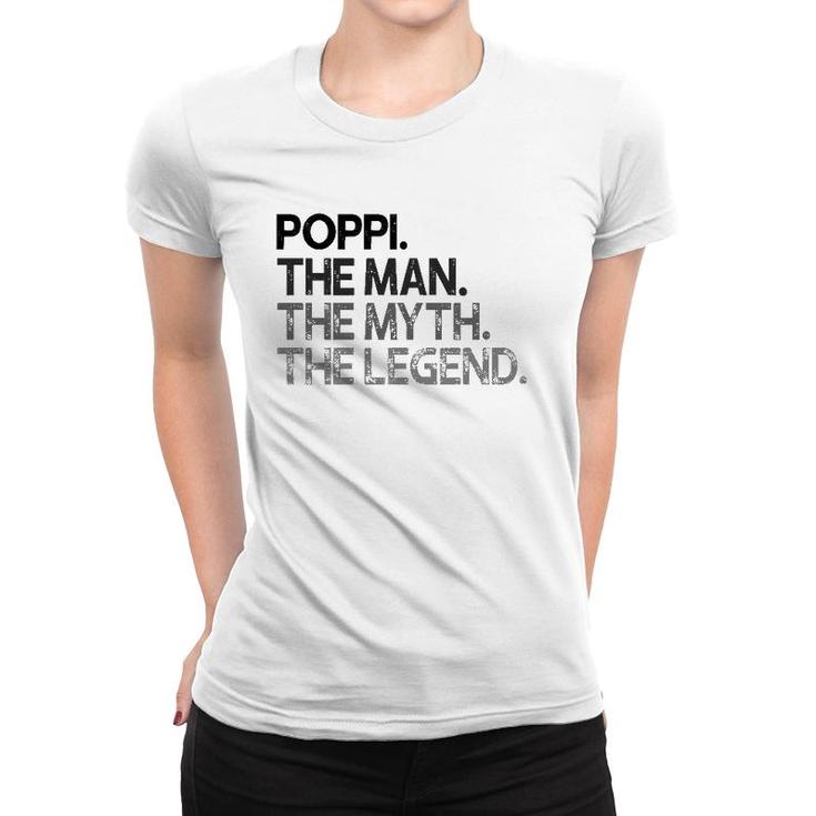 Poppi The Man The Myth Legend Gift Women T-shirt