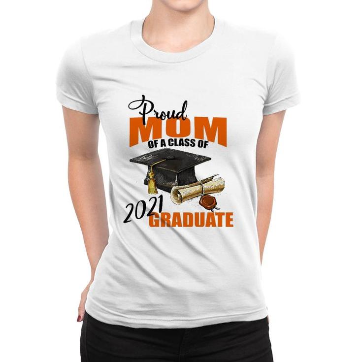 Proud Mom Of A Class Of 2021 Graduate Mommy Mother Women T-shirt
