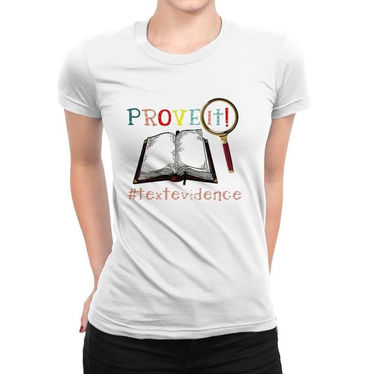 Prove It Text Evidence Reading Teacher Women T-shirt