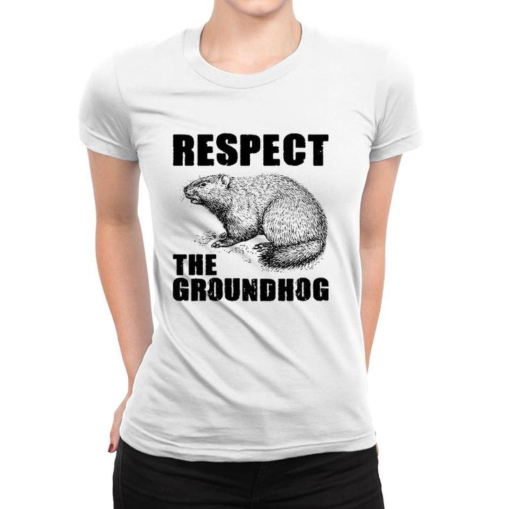 Respect The Groundhog Woodchuck  Ground Hog Day Women T-shirt