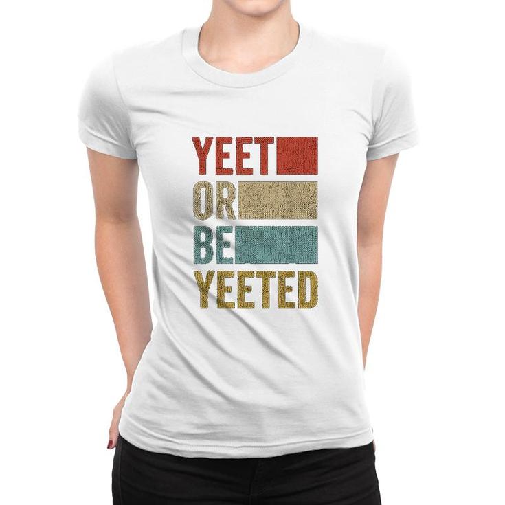 Retro 70s 80s Yeet Or Be Yeeted Women T-shirt