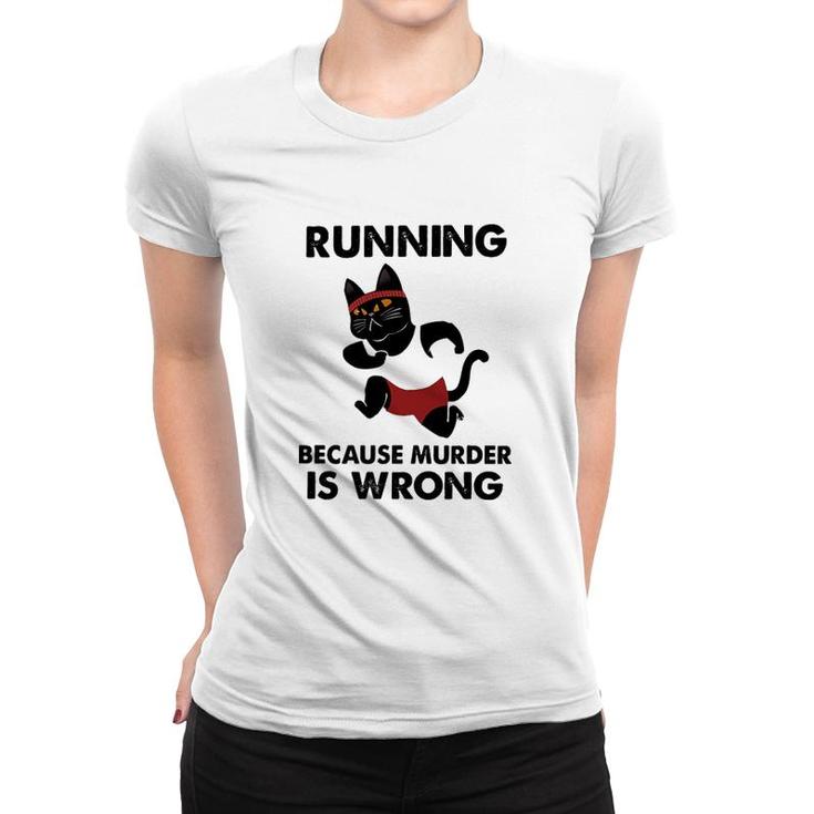 Running Because Murder Is Wrong Cat Women T-shirt