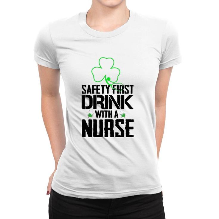 Safety First Drink With A Nurse Beer Lovers St Patrick's Day Women T-shirt